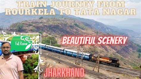 Beautiful Scenic Train Journey From Rourkela To Tatanagar Shalimar