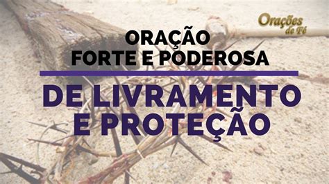 OraÇÃo Forte E Poderosa De Livramento E ProteÇÃo Youtube