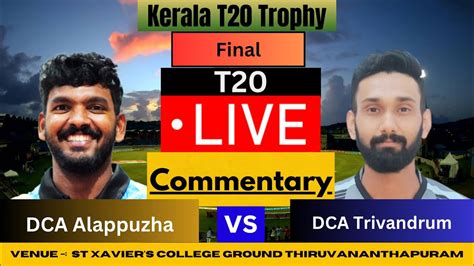 Live Dca Alappuzha Vs Dca Trivandrum Final Kerala T Trophy