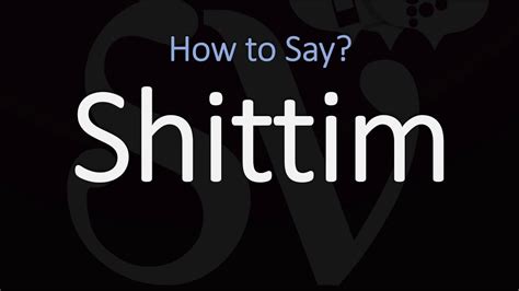 How to Pronounce Shittim? (CORRECTLY) Meaning & Pronunciation - YouTube