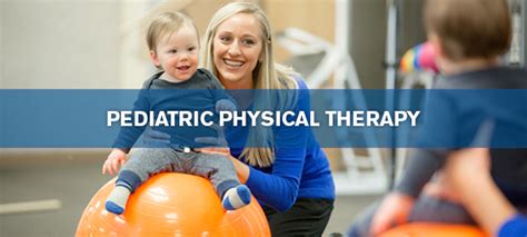 Pediatric Physical Therapy Physical Therapy For Children And Kids