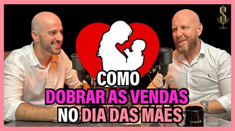 Estrat Gias Para Dobrar As Vendas No Dia Das M Es Em Lojas Podcast