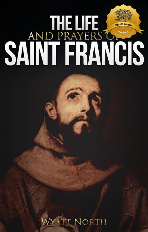 The Life And Prayers Of Saint Francis Of Assisi Ebook Of Assisi St Francis