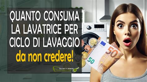 Quanto Consuma Una Lavatrice Youtube