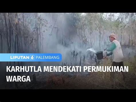 Karhutla Mendekati Permukiman Warga Liputan Palembang Youtube