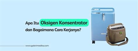 Apa Itu Oksigen Konsentrator Dan Bagaimana Cara Kerjanya Galeri Medika