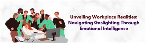 Unveiling Workplace Realities Navigating Gaslighting Through Emotional