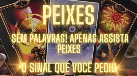 Peixes O Sinal Que Vc Pediu A Resposta Que Vc Busca Youtube