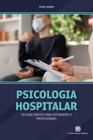 Psicologia hospitalar um guia prático para estudantes e profissionais