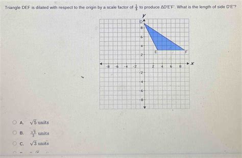 Triangle DEF Is Dilated With Respect To The Origin By A Scale Factor Of