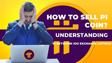 How To Sell Pi Coin Understanding Pi Network Iou Exchange Listings