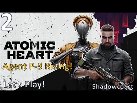 [AH 2] Agent P-3 Rising! Atomic Heart Let's Play! - YouTube