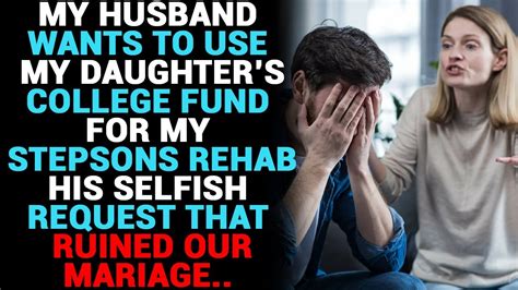 My Husband Wants To Use My Daughters College Fund For My Stepsons