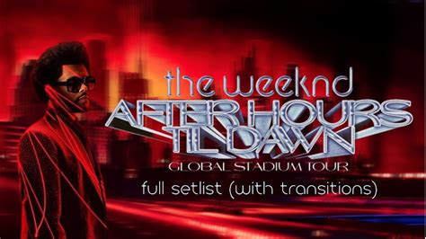 THE WEEKND AFTER HOURS TIL DAWN SET LIST WITH TRANSITIONS YouTube