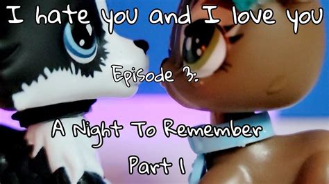 LPS Series I Hate You And I Love You S1E3 A Night To Remember