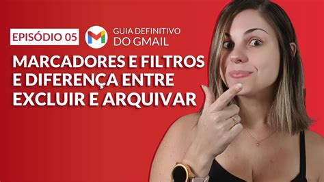 GMAIL Como criar MARCADORES E FILTROS diferença entre EXCLUIR E