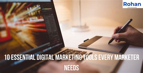 10 Essential Digital Marketing Tools Every Marketer Needs