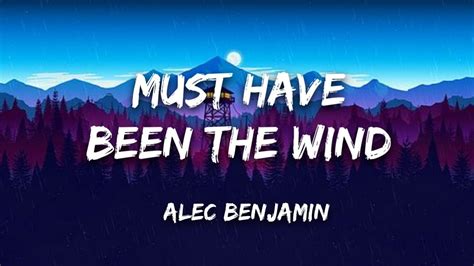 Alec Benjamin Must Have Been The Wind Lyrics Youtube