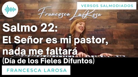 Salmo 22 El Señor Es Mi Pastor Nada Me Faltará Día De Los Fieles