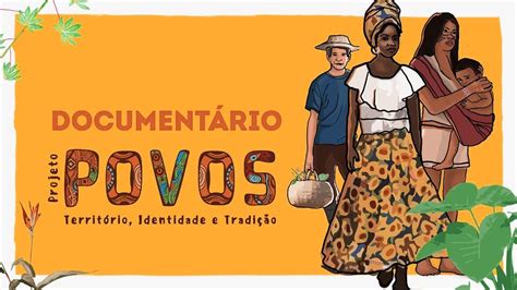 Povos Territ Rios Identidade E Tradi O Document Rio Youtube