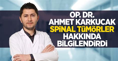 Op Dr Ahmet Karkucak spinal tümörler hakkında bilgilendirdi