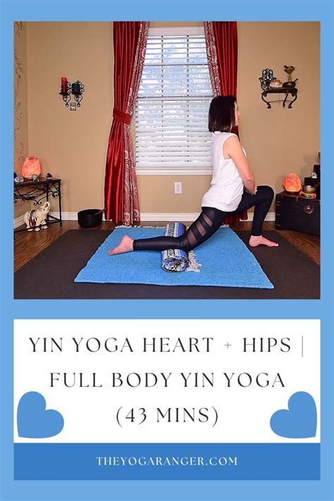 Yin Yoga Heart ️ And Hips Full Body Yin Yoga 43 Mins Yin Yoga Yin