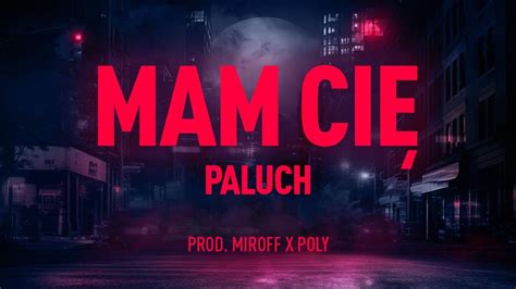 Paluch Mam Cię prod Miroff x Poly YouTube