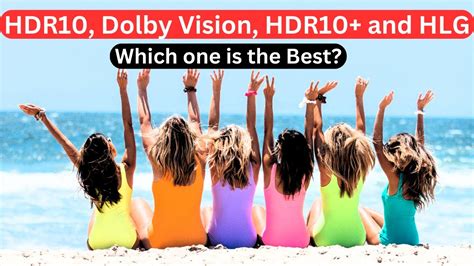 HDR10 Dolby Vision HDR10 And HLG What Are The Differences And Which