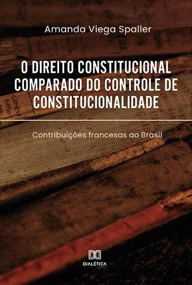 O Direito Constitucional Comparado Do Controle De Constitucionalidade