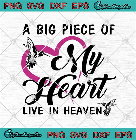 A Big Piece Of My Heart Live In Heaven SVG PNG EPS DXF Cricut File