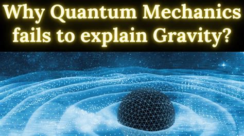 Why Quantum Mechanics Fails To Explain Gravity Quantum Theory