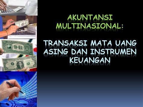 Akuntansi Multinasional Transaksi Mata Uang Asing Dan Instrumen