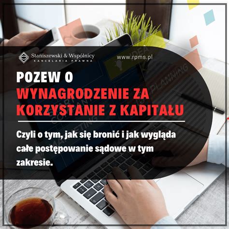 Pozew O Wynagrodzenie Za Korzystanie Z Kapita U Jak Si Broni I Jak