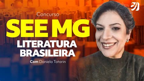 Concurso See Mg Literatura Brasileira Prof Daniela Tatarin Youtube