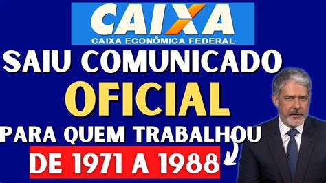 Grana Pra Quem Trabalhou De A Comunicado Oficial Caixa