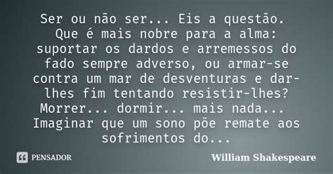 Ser Ou N O Ser Eis A Quest O Que William Shakespeare Pensador