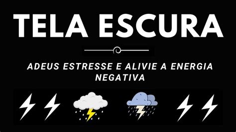 Adeus estresse e alivie a energia negativa chuva forte e trovão no