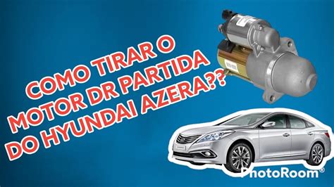 Como Tirar Motor De Partida Do Azera Hyundai YouTube