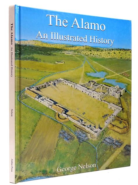 The Alamo An Illustrated History By Nelson George Very Good Hardback