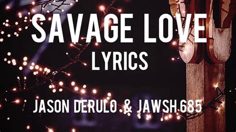 Jason Derulo Savage Love Lyrics Prod Jawsh 685 Youtube