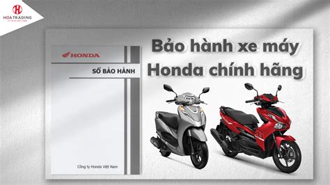 Chính sách bảo hành xe máy chính hãng của Honda Việt Nam