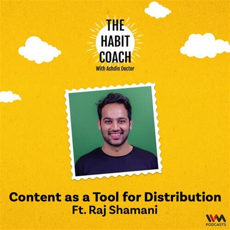 Content As A Tool For Distribution Ft Raj Shamani From The Habit Coach