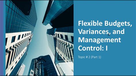 Flexible Budgets Variances And Management Control 1 Youtube