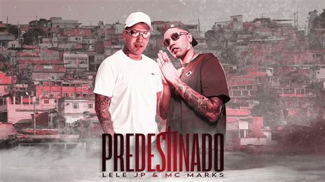 Mc Lele Jp E Mc Marks Predestinado Dj Betinho E Wr Youtube