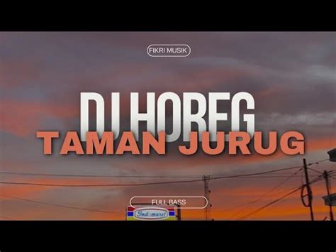 DJ HOREG TAMAN JURUG JARANAN DOR BASS HOREG YouTube