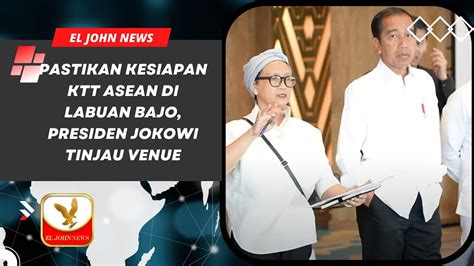 Pastikan Kesiapan KTT ASEAN Di Labuan Bajo Presiden Jokowi Tinjau