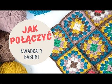 Jak Po Czy Kwadraty Babuni Super Prosty I Estetyczny Spos B Youtube