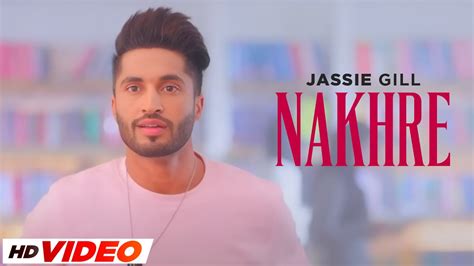 Nakhre HD Video Jassie Gill Desi Routz Latest Punjabi Song 2023