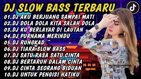 Dj Slow Bass Terbaru Dj Viral Tiktok Full Bass Dj Aku Berjuang