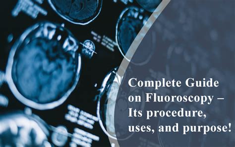 Complete Guide on Fluoroscopy – Its Procedure, Uses, and Purpose ...